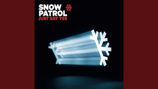 Just Say Yes - Snow Patrol