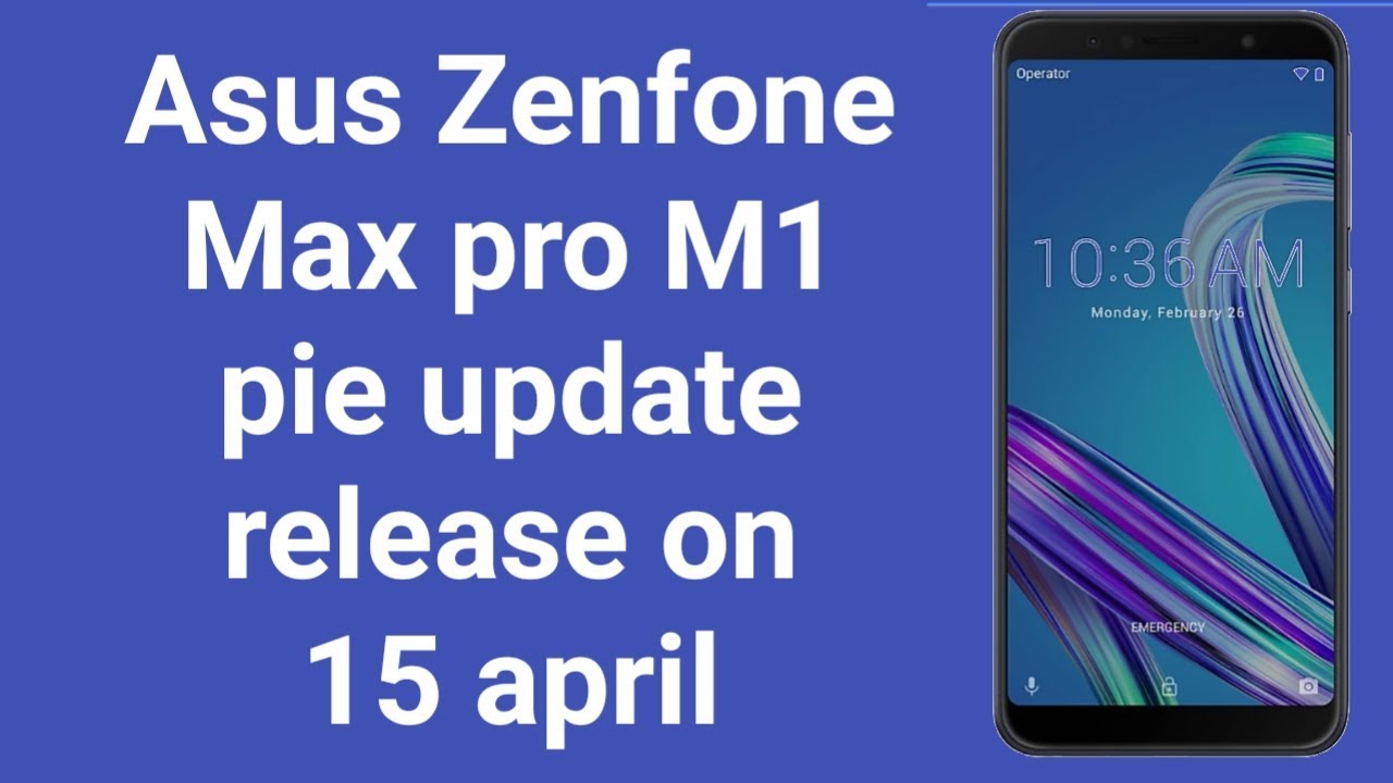 Asus Zenfone Max Pro M1 pie update release soon vtech appareil photo