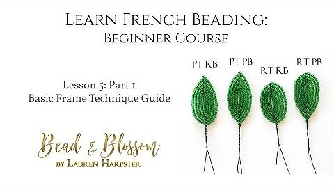 Lesson 5 Part 1 - Basic Frame Technique Guide | Learn French Beading: Beginner Course