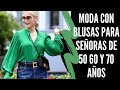 MODA CON BLUSAS PARA SEÑORAS DE 50 60 Y 70 AÑOS SEÑORAS MODERNAS BLUSAS DE MODA PARA SEÑORAS