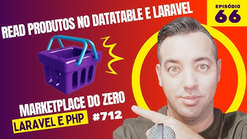 Como ler informações dos produtos no datatable e laravel 11 - Recriando um Marketplace em PHP EP: 66