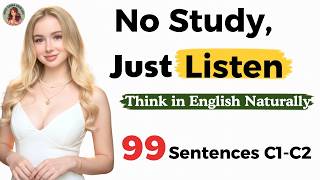 No Study Just Listen Think in English Naturally with 99 Sentences