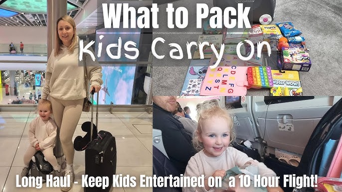 WHAT TO PACK: KIDS CARRY ON  LONG 10 HOUR FLIGHT 