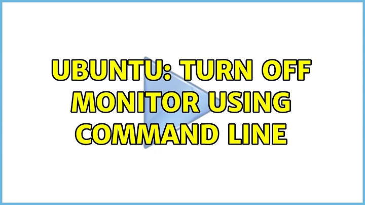 Ubuntu: Turn off monitor using command line (5 solutions!)