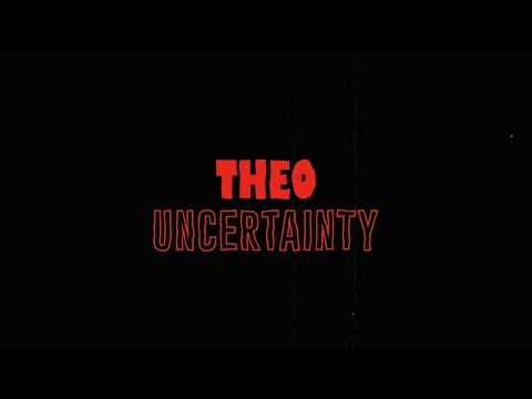 Theo - Uncertainty (Official video)