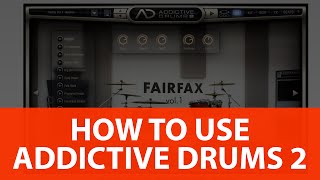 How To Use Addictive Drums 2