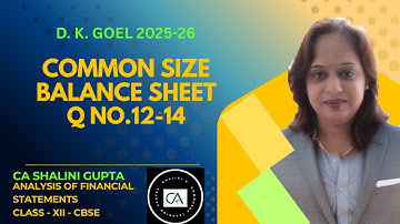 COMMON SIZE STATEMENTS | CLASS 12 ACCOUNTS | CHAPTER 4 | Q12 - 14| DK GOEL SOLUTIONS | CBSE 2026