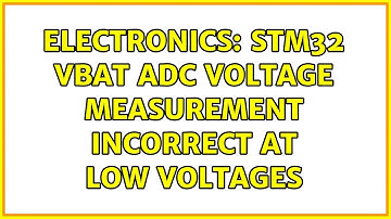 Electronics: STM32 VBAT ADC voltage measurement incorrect at low voltages