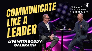 Communicate Like A Leader: Live with Roddy Galbraith (Maxwell Leadership Podcast)