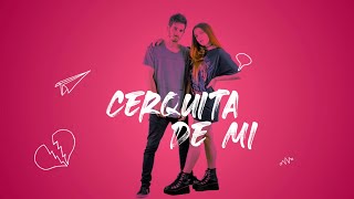 Olvidate! - Cerquita de mi (Lyric Video)