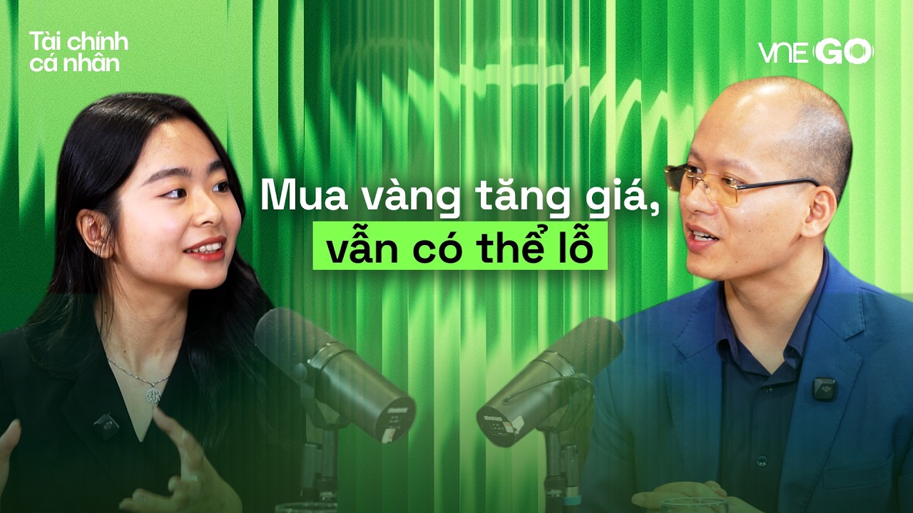 Podcast Tài chính cá nhân | Cách mua vàng để không bị 