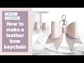 How to make a leather bow keychain with Cricut