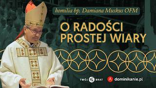 Jak odkryć radość wiary? ✣ homilia ✣ bp Damian Muskus OFM