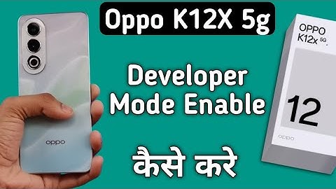 Oppo K12x 5g developer option kaise laye, how to activate developer mode in oppo, enable developer o