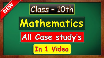 Class 10 Case Studies for Maths Board Exams | Chapter-wise Practice | green board class 10