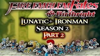 Fire Emblem Birthright Lunatic+ Ironman Season 2 Part 2: Gym Bro Hinata