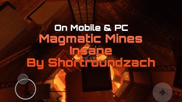 FE2CM - Magmatic Mines [Insane] By Shortroundzach (ON MOBILE & PC)
