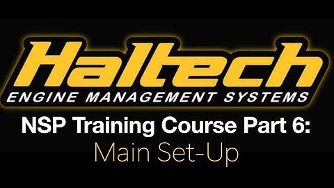 Haltech Elite NSP Training Course Part 6: Main Set-Up | Evans Performance Academy