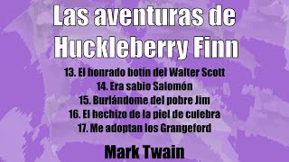 Las aventuras de Huckleberry Finn Capítulos 13 A 17 | Mark Twain | Audiolibro