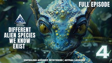Different Alien Species We Know Exist | Episode 4 | Astral Legends