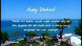 Happy Weekend || STORY WA