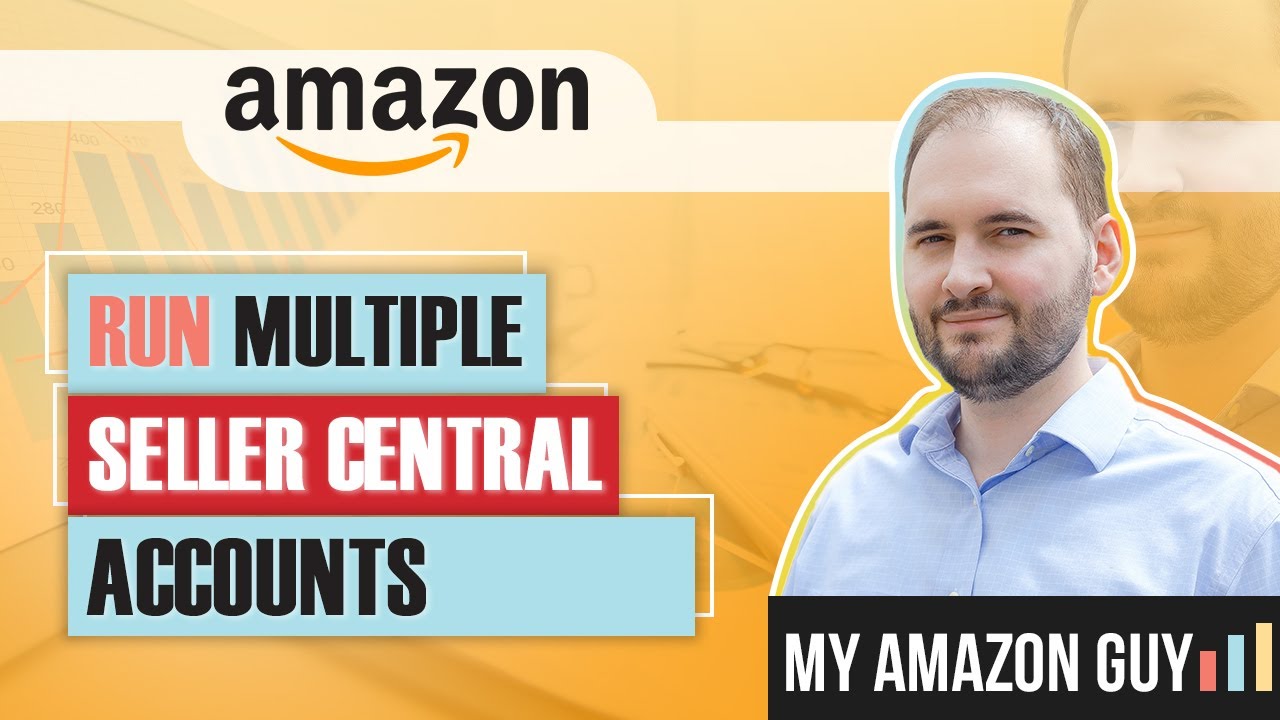 How To Run Multiple Amazon Fba Seller Central Accounts