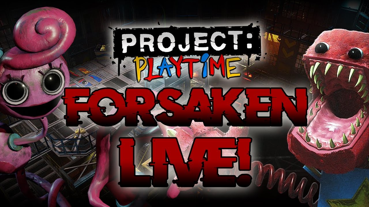 Streaming The New Phase - Project: Playtime Phase 3: Forsaken