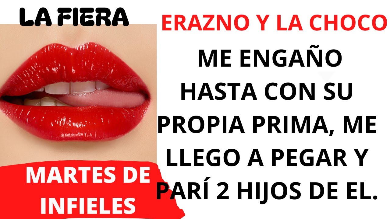 💔 ME ENGAÑO HASTA CON SU PRIMA/ MARTES DE 1NF13L3S/ ERAZNO Y LA CHOCO/ LA FIERA