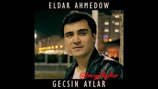 Eldar Ahmedow (Gecsin aylar)