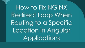 How to Fix NGINX Redirect Loop When Routing to a Specific Location in Angular Applications