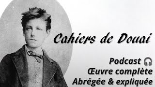 RIMBAUD, 𝘓𝘦𝘴 𝘊𝘢𝘩𝘪𝘦𝘳𝘴 𝘥𝘦 𝘋𝘰𝘶𝘢𝘪 🎧 Œuvre complète abrégée et expliquée en podcast