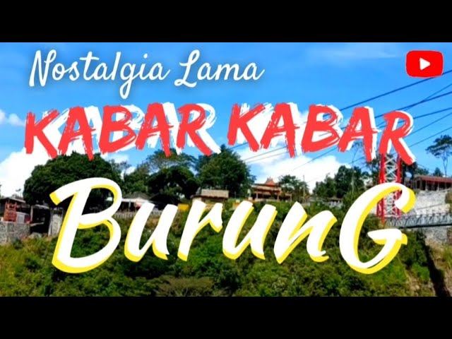 Nostalgia Lama KABAR KABAR BURUNG Cover .  With Vocal by Unknown class=