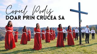 Corul Podis - Doar prin crucea Sa | Muzica Speranta TV