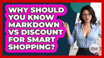 Why Should You Know Markdown Vs Discount For Smart Shopping? - Ultimate Life Hacks