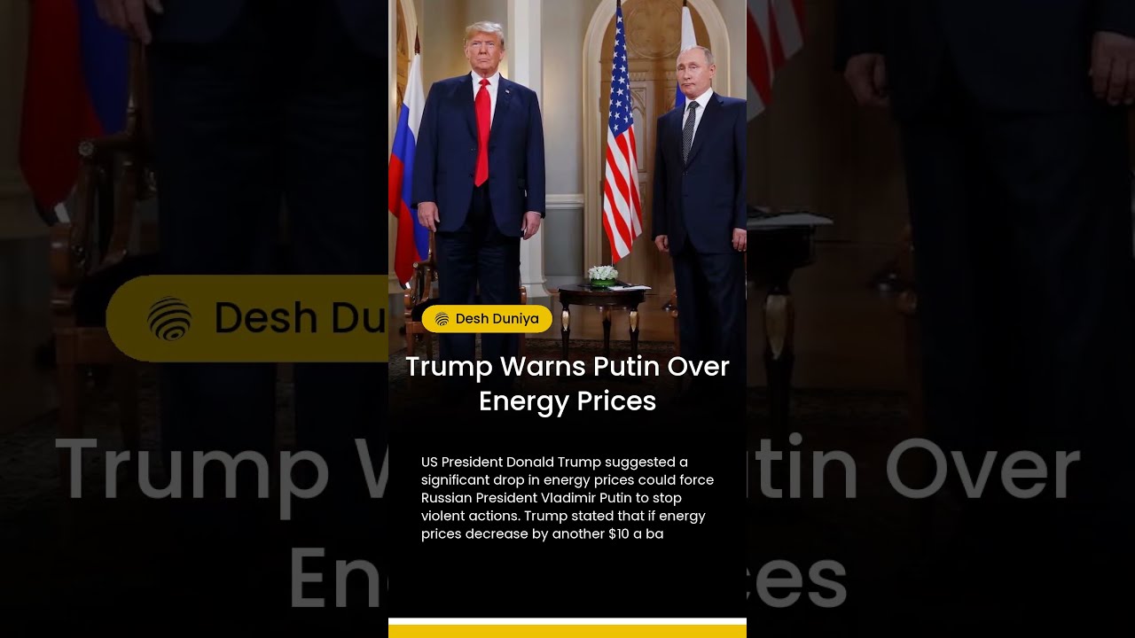 Trump Warns Putin Over Energy Prices Desh Duniya Updates