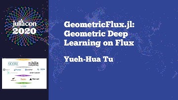 JuliaCon 2020 | GeometricFlux.jl: Geometric Deep Learning on Flux | Yueh-Hua Tu