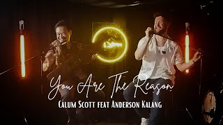 YOU ARE THE REASON by Calum Scott feat Anderson Kalang