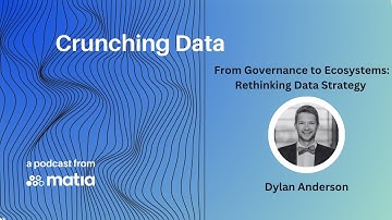 Crunching Data |  From Governance to Ecosystems: Rethinking Data Strategy with Dylan Anderson