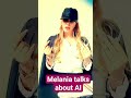 Melania talks about AI #news #usa #producer #respectfull #melaniatrump #actor #acting