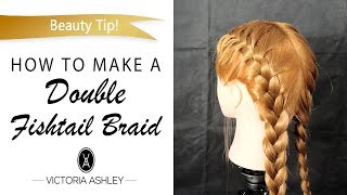 How To Make A Double Fishtail Braid By Victoria Ashley Beauty