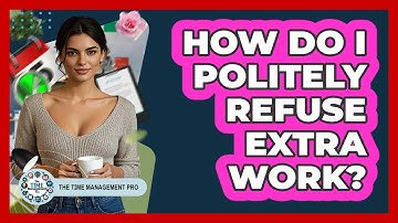 How Do I Politely Refuse Extra Work?