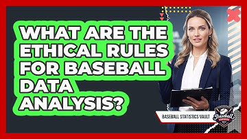 What Are The Ethical Rules For Baseball Data Analysis? - Baseball Statistics Vault