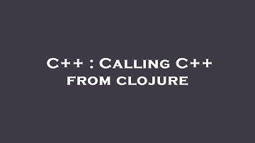 C++ : Calling C++ from clojure