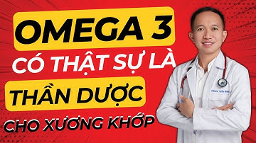 Omega-3 Có Thật Sự Là “Thần Dược” Cho Xương Khớp? Sự Thật Khiến Ai Cũng Bất Ngờ| Bác Sĩ Trần Minh