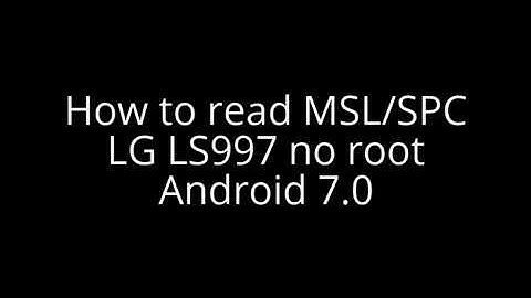 How to read MSL/SPC LG LS997 no root Android 7.0