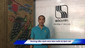 cách sửa rèm sáo cuốn bị lệch vải trong 1 nốt nhạc | rèm màn Bách Tín