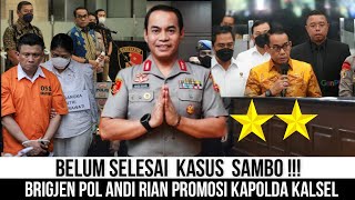 BRIGJEN POL ANDI RIAN PENGUSUT KASUS GENG SAMBO!! PROMOSI KAPOLDA KALIMANTAN SELATAN
