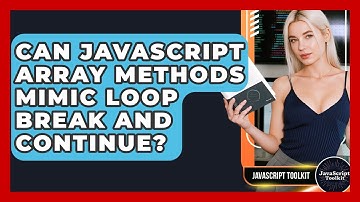 Can JavaScript Array Methods Mimic Loop Break And Continue? - JavaScript Toolkit