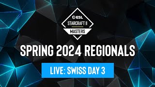 ESL SC2 Masters: Spring 2024 Regionals Day 3 - Europe & Americas