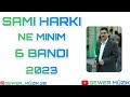    6      2023سامی هرکی شش بندی نه می نم داوتا هرکیا